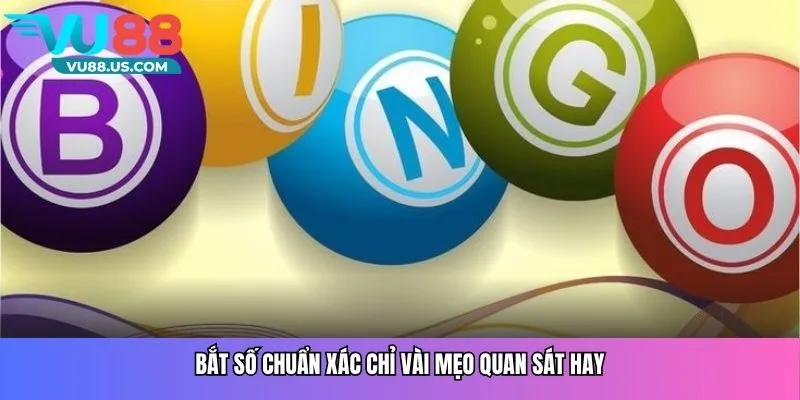           Bắt số chuẩn xác chỉ vài mẹo quan sát hay