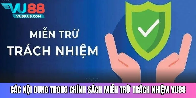 Miễn Trừ Trách Nhiệm Vu88 - Điều Khoản Người Chơi Cần Hiểu Rõ 2 Các nội dung trong chính sách miễn trừ trách nhiệm Vu88