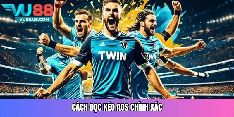 Cách đọc kèo AOS chính xác