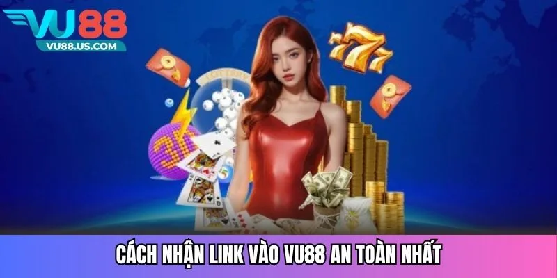 Cách nhận link vào Vu88 an toàn nhất