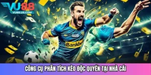 Công cụ phân tích kèo độc quyền tại nhà cái