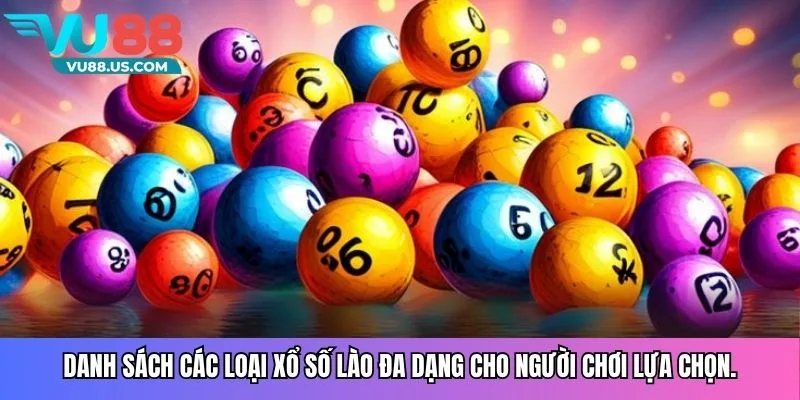 Danh sách các loại xổ số Lào đa dạng cho người chơi lựa chọn.