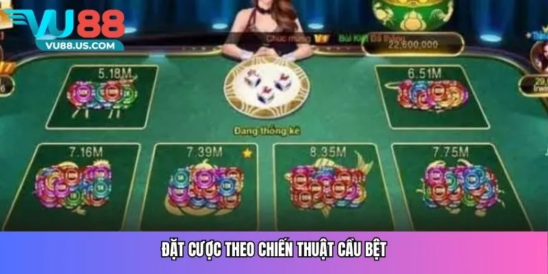 Đặt cược theo chiến thuật cầu bệt