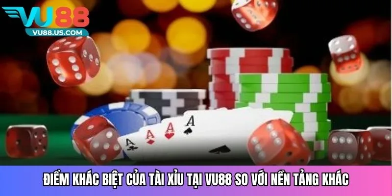 Điểm khác biệt của tài xỉu tại Vu88 so với nền tảng khác