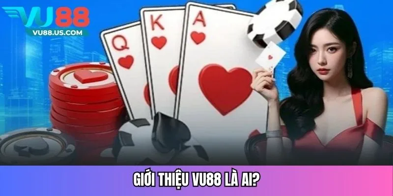 Giới thiệu Vu88 là ai?