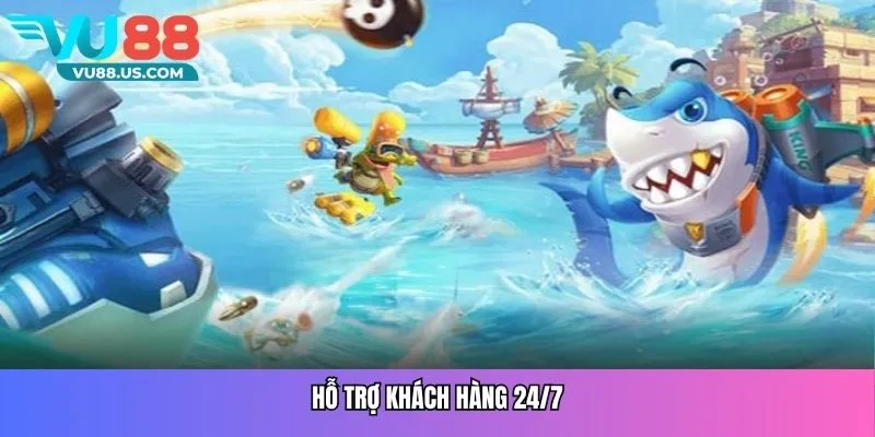 Hỗ trợ khách hàng 24/7