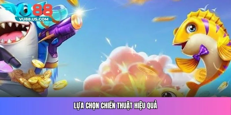 Lựa chọn chiến thuật hiệu quả
