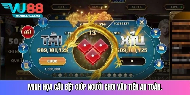 Minh họa cầu bệt giúp người chơi vào tiền an toàn.