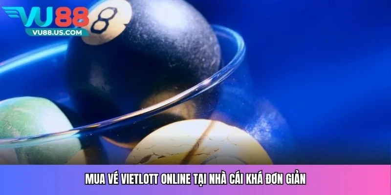 Mua vé Vietlott online tại nhà cái khá đơn giản