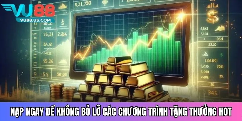 Nạp Tiền VU88 Bí Quyết Nhanh, An Toàn, Nhận Thưởng Siêu Tốc 4 Nạp ngay để không bỏ lỡ các chương trình tặng thưởng hot