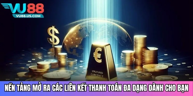 Nạp Tiền VU88 Bí Quyết Nhanh, An Toàn, Nhận Thưởng Siêu Tốc 2 Nền tảng mở ra các liên kết thanh toán đa dạng dành cho bạn