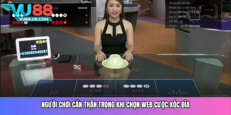 Người chơi cần thận trọng khi chọn web cược xóc đĩa