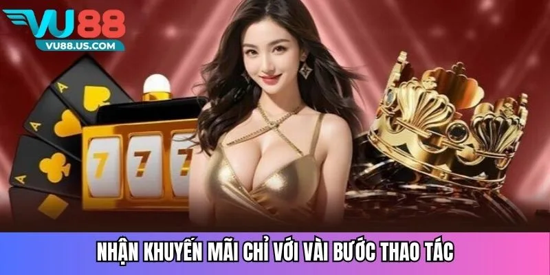 Khuyến Mãi VU88 Hấp Dẫn Nhất Ưu Đãi Siêu Lớn Cho Người Chơi 3 Nhận khuyến mãi chỉ với vài bước thao tác