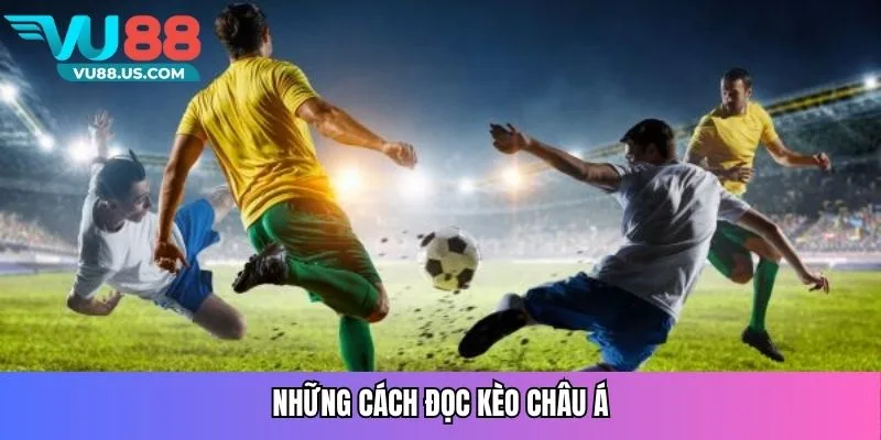 Những cách đọc kèo châu Á