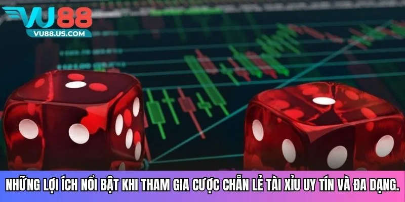 Những lợi ích nổi bật khi tham gia cược chẵn lẻ tài xỉu uy tín và đa dạng.