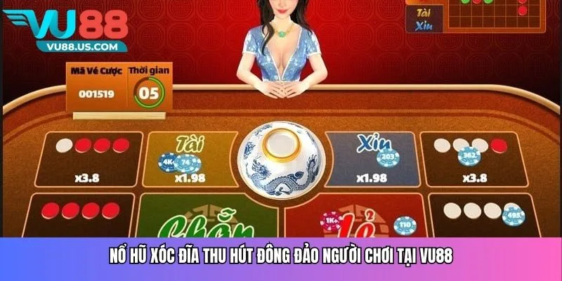 Nổ Hũ Xóc Đĩa thu hút đông đảo người chơi tại Vu88