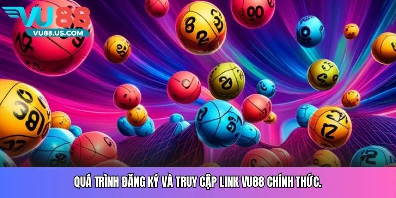 Quá trình đăng ký và truy cập link Vu88 chính thức.