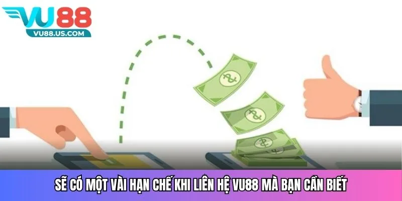 Liên Hệ VU88 Siêu Tốc – Mọi Kênh Đều Có Ở Đây 4 Sẽ có một vài hạn chế khi liên hệ VU88 mà bạn cần biết
