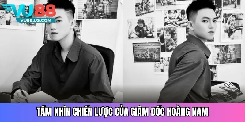 CEO Nguyễn Hoàng Nam - Người Đứng Sau Thành Công Của Vu88 3 Tầm nhìn chiến lược của giám đốc Hoàng Nam