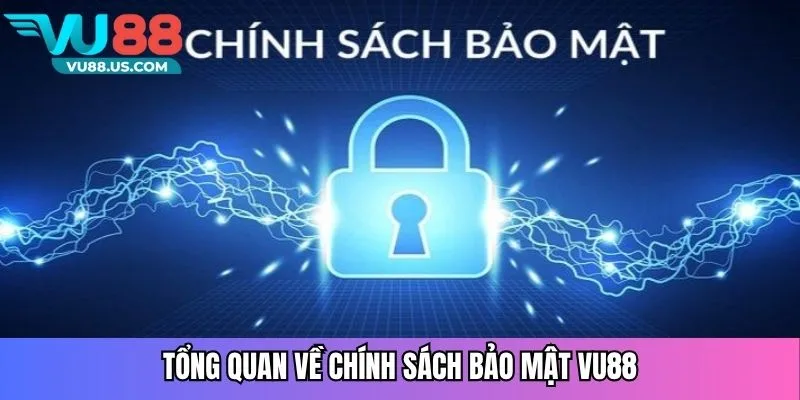 Tổng quan về chính sách bảo mật Vu88