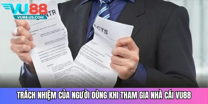 Miễn Trừ Trách Nhiệm Vu88 - Điều Khoản Người Chơi Cần Hiểu Rõ 4 Trách nhiệm của người dùng khi tham gia nhà cái Vu88