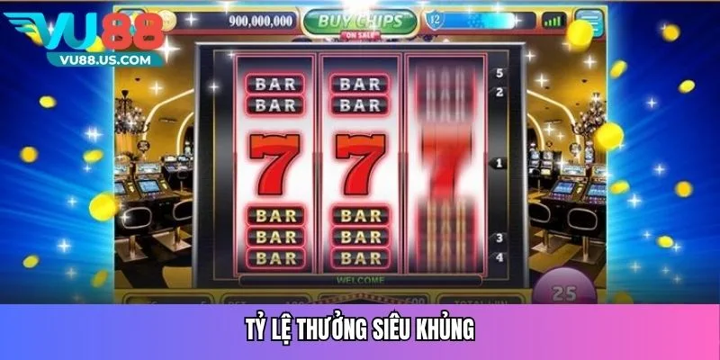 Tỷ lệ thưởng siêu khủng