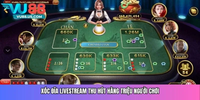 Xóc Đĩa Livestream thu hút hàng triệu người chơi
