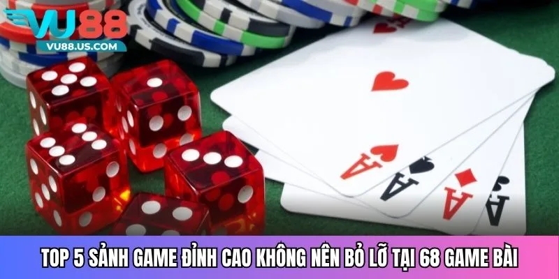 Top sảnh game đỉnh cao không nên bỏ lỡ tại 68 game bài
